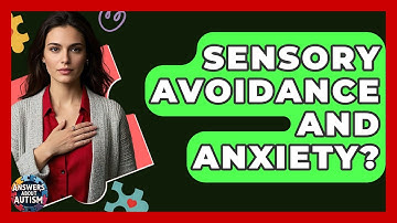 Sensory Avoidance And Anxiety? - Answers About Autism
