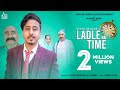 Laadle ka time (Official Video) | Veeru Dhillon| New Haryanvi Songs 2020