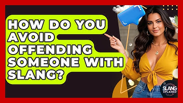 How Do You Avoid Offending Someone With Slang? - SlangXplained