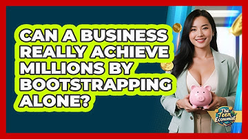 Can A Business Really Achieve Millions By Bootstrapping Alone? - The Teen Economist