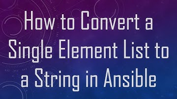 How to Convert a Single Element List to a String in Ansible