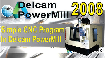 Simple Programming for CNC Machines in Delcam Powermill 2008