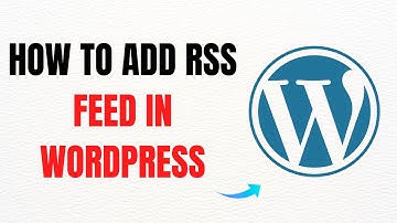 How to Add RSS Feed in WordPress – Full Guide
