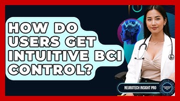 How Do Users Get Intuitive BCI Control? - Neurotech Insight Pro