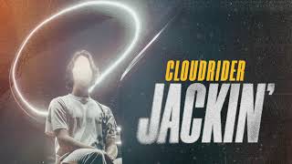Cloudrider -Jackin'