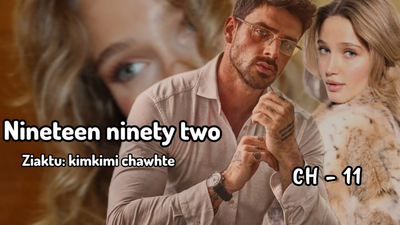 1992 || Mizo love story || CH - 11 || Ziaktu - Kimkimi Chawhte