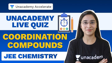 Coordination Compounds | Chemistry LIVE Quiz | IIT-JEE 2021 | Shikha Munjal | Unacademy