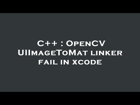 C++ : OpenCV UIImageToMat linker fail in xcode