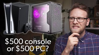 I'm building a $500 PC rather than buying a PS5\/Xbox Series X