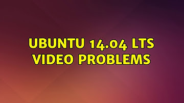 Ubuntu: Ubuntu 14.04 LTS video problems