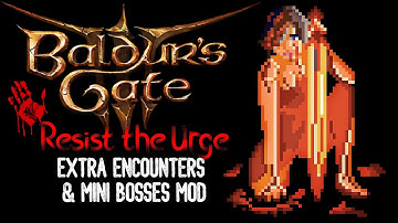 Extra Encounters & Mini Bosses Mod | Resist the Urge | Baldur