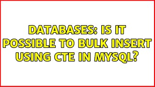 Databases: Is it possible to bulk insert using CTE in MySQL
