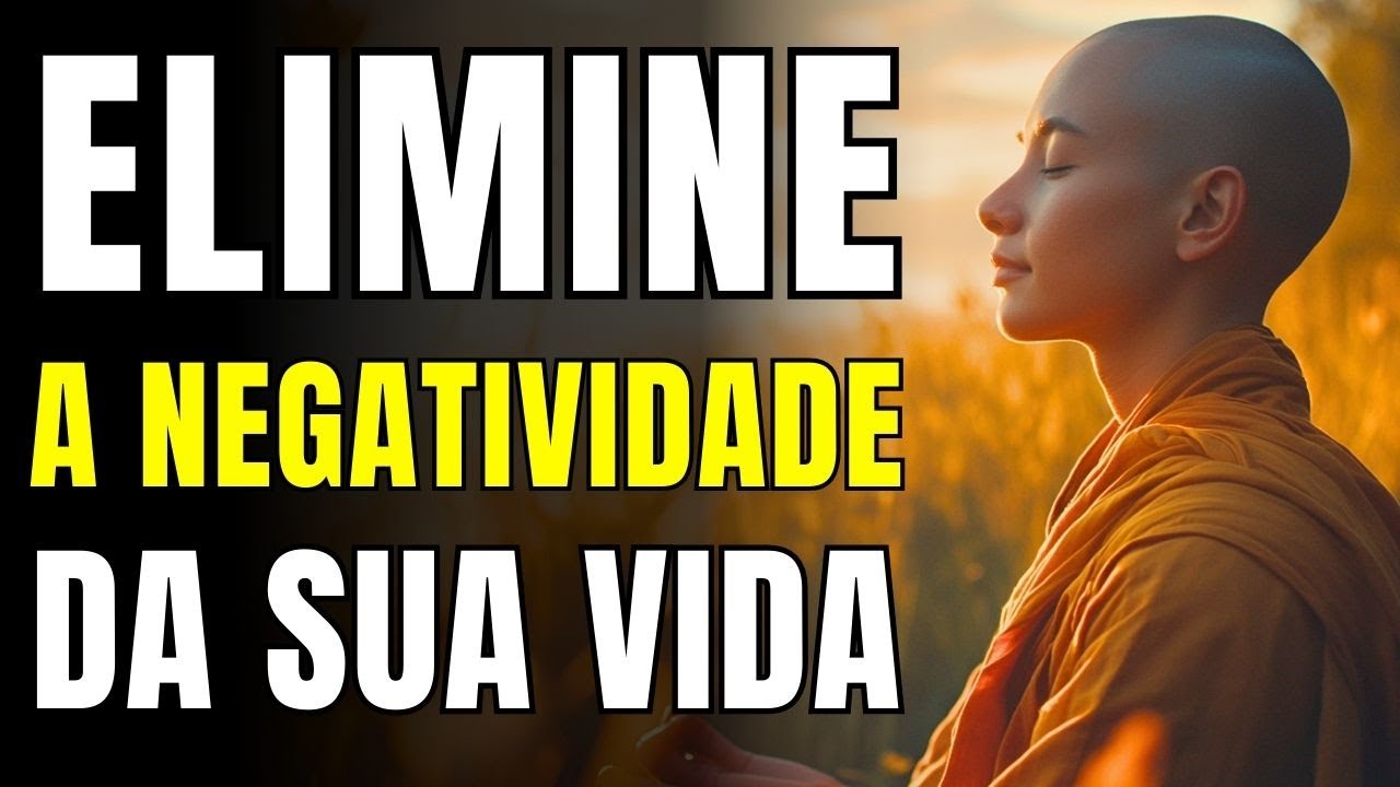 ELIMINE A NEGATIVIDADE DA SUA VIDA Com Esses 7 Ensinamentos Budistas ...