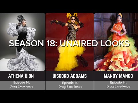 Season 18 UNAIRED LOOKS | Rupaul's Drag Race