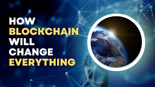 The Future is Here: How Blockchain Will Revolutionize Our Lives