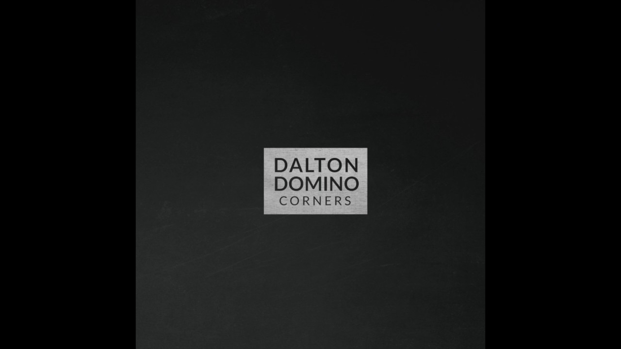 Watch Dalton Domino - Corners (audio) on YouTube Watch Dalton Domino - Corners (audio) on YouTube