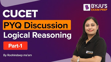 CUCET 2020 | Previous Year Question Discussion | Logical Reasoning | Part 1 | BYJU’S Exam Prep