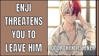 Enji threatens you to leave him | Todoroki x Listener | MHA ASMR