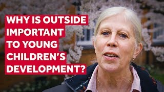 Why is outside important to young children’s development?