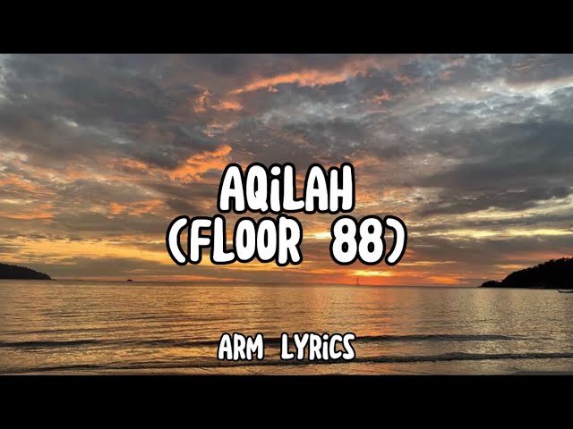 AQILAH | FLOOR 88 (lyrics video) class=