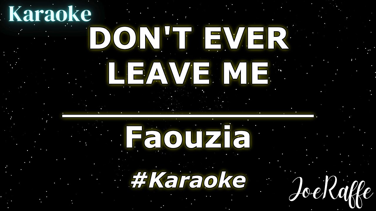 Faouzia - DON'T EVER LEAVE ME (Karaoke) - YouTube