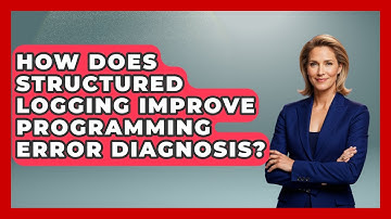 How Does Structured Logging Improve Programming Error Diagnosis? - Learn To Troubleshoot