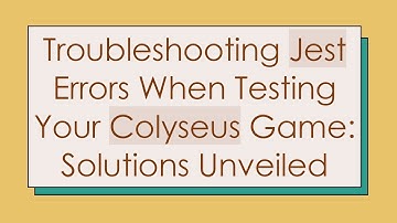 Troubleshooting Jest Errors When Testing Your Colyseus Game: Solutions Unveiled