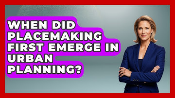 When Did Placemaking First Emerge In Urban Planning? - Firsts of the World