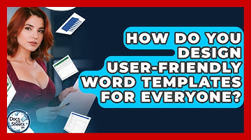 How Do You Design User-friendly Word Templates For Everyone? - Docs and Sheets Pro