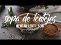 Sopa de lentejas  mexican lentil soup vegan