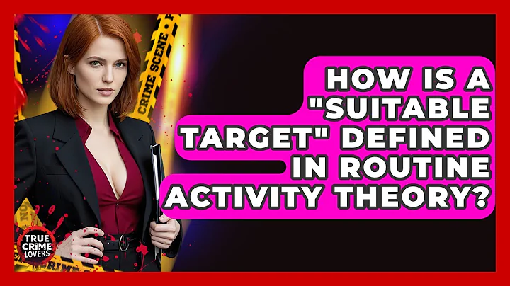 How Is A "suitable Target" Defined In Routine Activity Theory? - True Crime Lovers