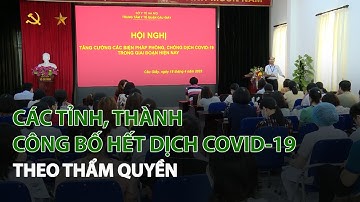 Các Tỉnh, Thành công bố hết dịch Covid-19 theo thẩm quyền| VTC14