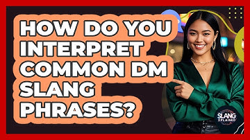 How Do You Interpret Common DM Slang Phrases? - SlangXplained