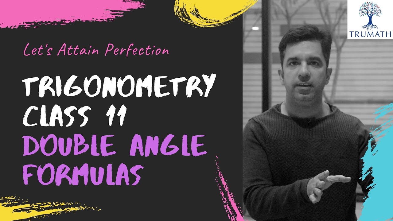 Trigonometry Class 11 Double Angle Formulas Sin2A Cos2A Tan2A Sin3A trigonometry-class-11-double-angle-formulas-sin2a-cos2a-tan2a-sin3a