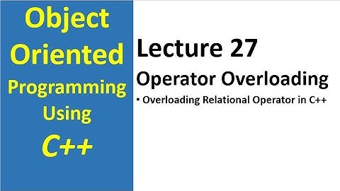 Relational Operator Overloading in C++ | object oriented programming c++ tutorial - 27