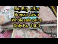 New breeza Lawn 2pice wholesale price only Rs.1300 big offer for resaler limeted stock breeza lawn