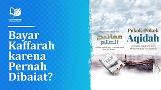 Pernah Dibaiat pada Organisasi Kampus, Haruskah Bayar Kaffarah?