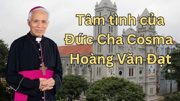 🔴 Xúc Động Khi Nghe Tâm Tình Đức Cha Cosma Hoàng Văn Đạt Từ Nhiệm Sứ Vụ Giám Mục