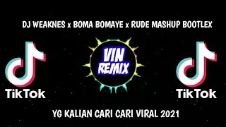 DJ WEAKNES x BOMA BOMAYE x RUDE MASHUP BOOTLEG VIRAL TIKTOK REMIX TERBARU 2021 || DJ WEAKNES