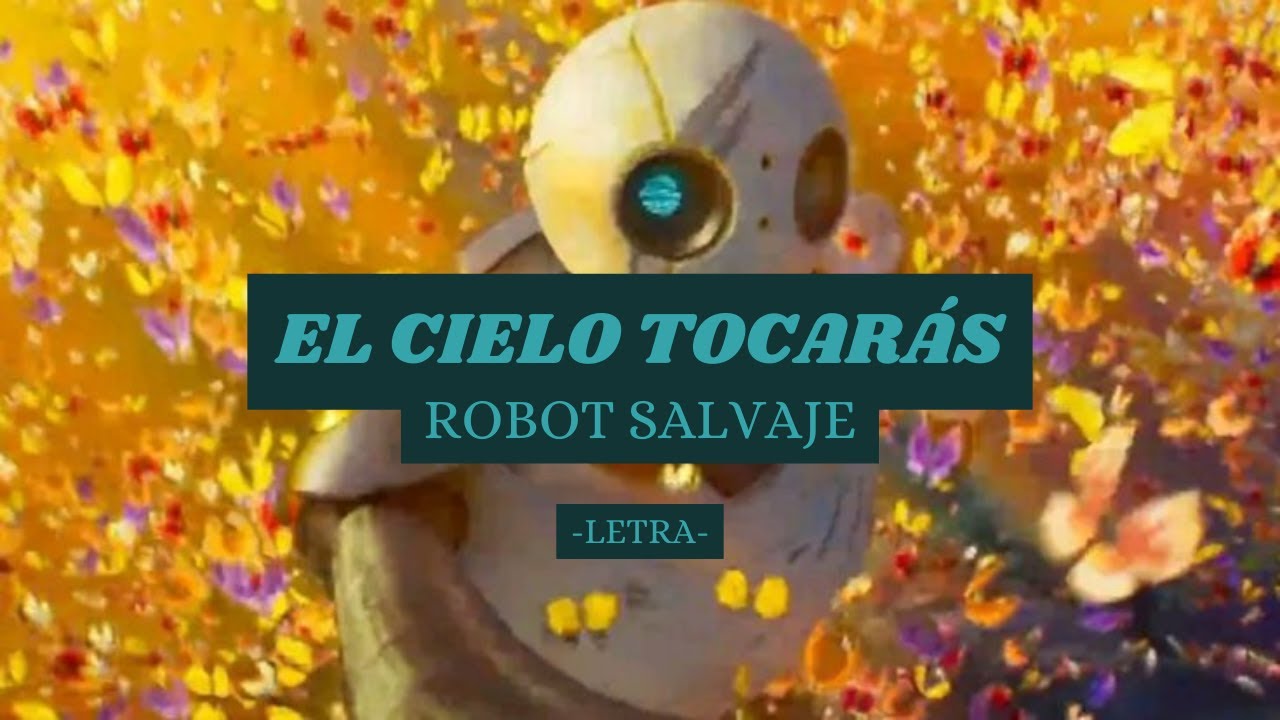 El Cielo Tocarás — Roxana Puente // Robot Salvaje- Letra✨