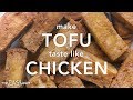 How to make Tofu look and taste like Chicken