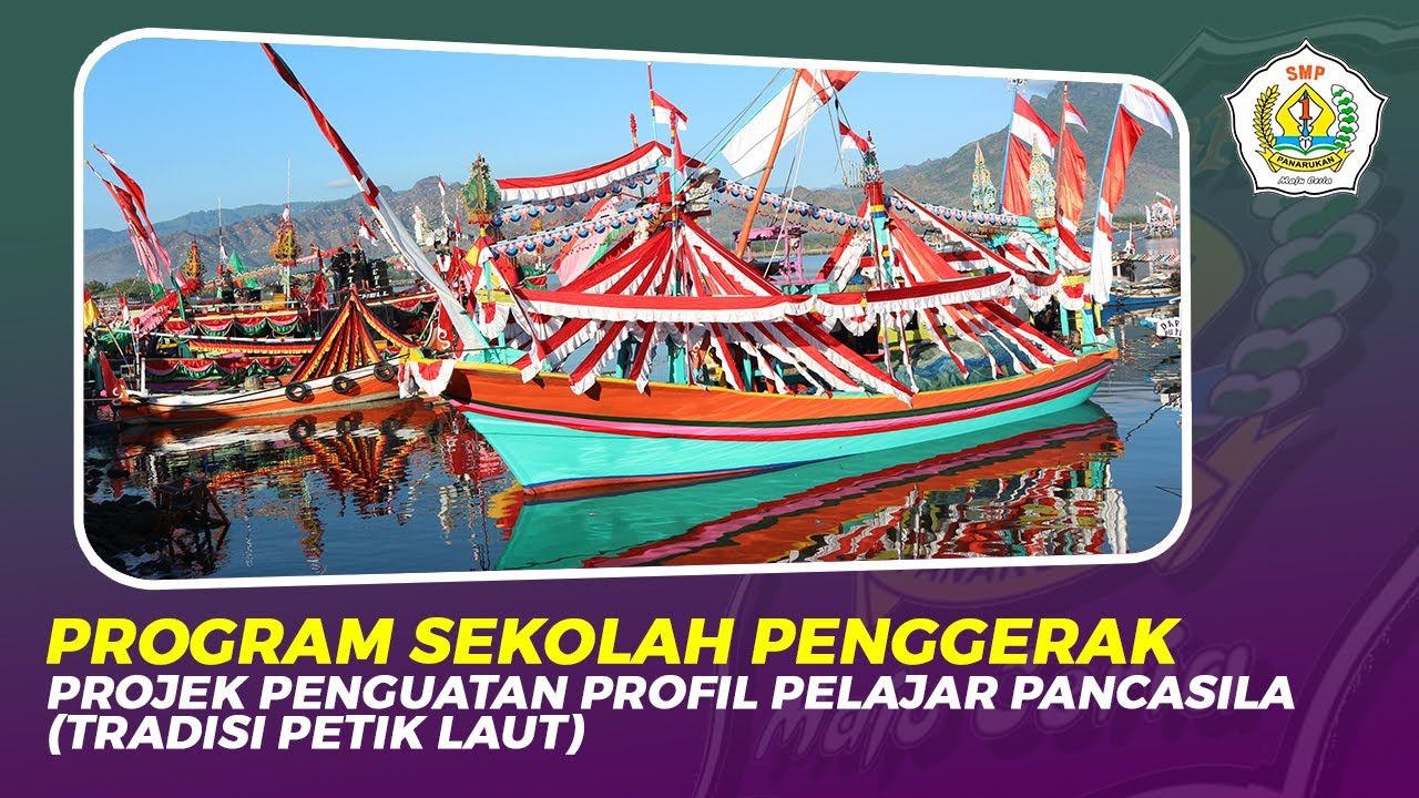 Projek Penguatan Profil Pelajar Pancasila (Tradisi Petik Laut) | SMPN 1 Panarukan Sekolah Penggerak