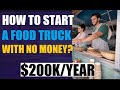 How to Start A Food Truck With No Money | Restaurant financing options