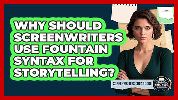 Why Should Screenwriters Use Fountain Syntax For Storytelling? - Screenwriter