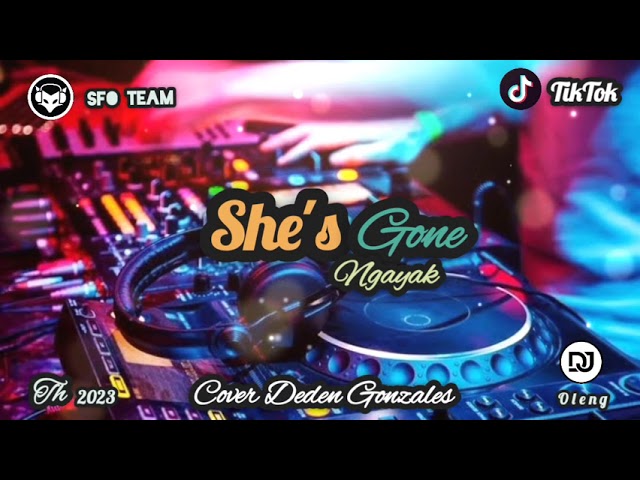 Single Funkot‼️Dj She's Gone (Cover Deden Gonzales) Ngayak New 2023❗Trending Viral TikTok📌 class=