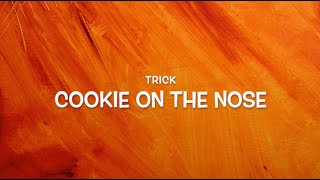 Trick  Cookie On The Nose