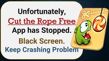 How To Fix Unfortunately, Cut the Rope Free App has stopped | Keeps Crashing Problem in Android