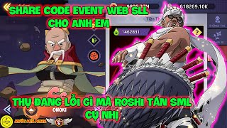 Huyền Thoại Nhẫn Giả - Share Code Event Web SLL Cho Anh Em, Thụ Đang Lỗi Gì Mà ROSHI Tán SML Cụ Nhị