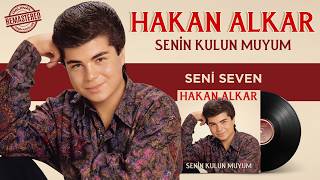 Hakan Alkar - Seni Seven - Senin Kulun Muyum