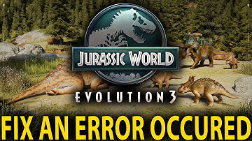 Jurassic World Evolution 3 How to Fix an Error occured or error code - Full Guide